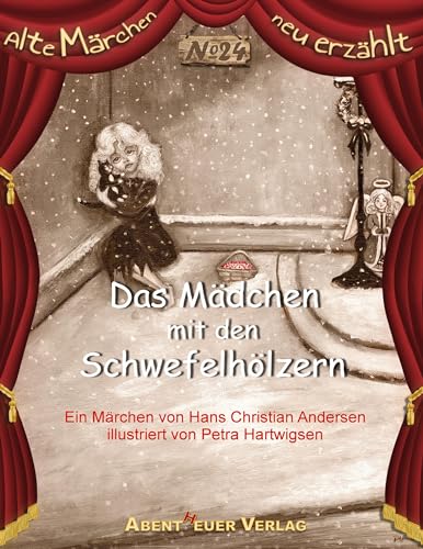Das Mädchen mit den Schwefelhölzern: Ein Märchen von Hans Christian Andersen (Alte Märchen neu erzählt) von Abentheuer Verlag Digital